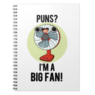 Puns I'm A Big Fan Funny Electric Fan Pun Notebook