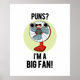 Puns I'm A Big Fan Funny Electric Fan Pun  Poster