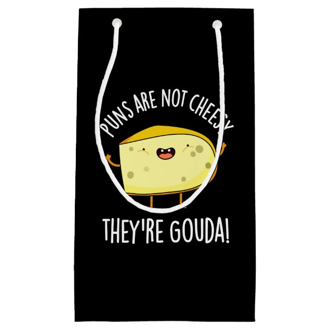 Puns Not Cheesy The're Gouda Cheese Pun Dark BG Small Gift Bag (Front)