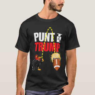Punt The Trump Funny Political  T-Shirt