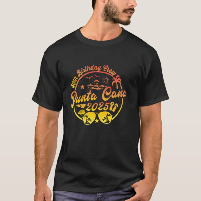 Punta Cana 40th Birthday Crew 2025 Vacation 40 Yea T-Shirt (Front)