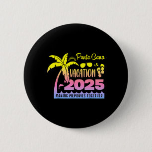 Punta Cana Vacation 2025 Making Memories Together  6 Cm Round Badge