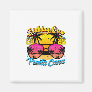 Punta Retro Cana Birthday Crew 2025 Sunset Matchin Magnet
