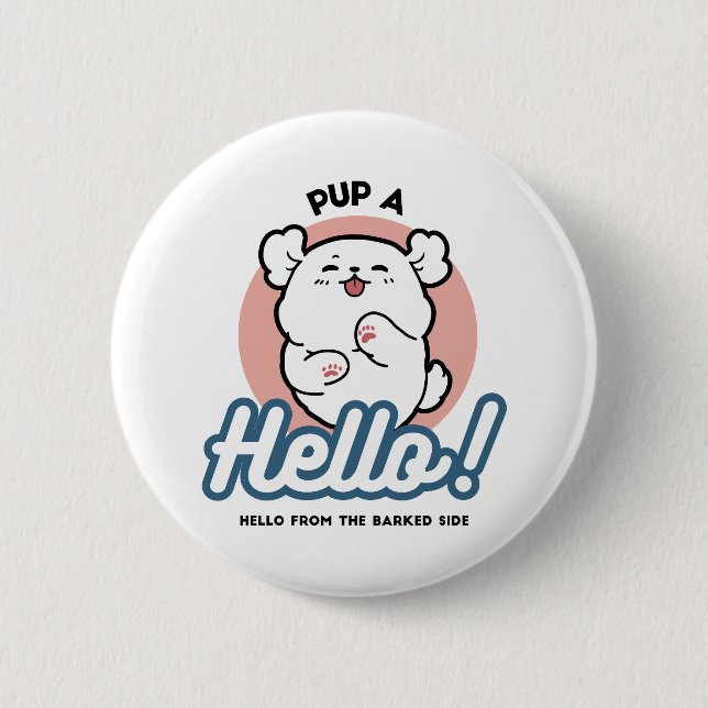 Pup a Hello! – Happy White Dog Cartoon Design 6 Cm Round Badge (Front)