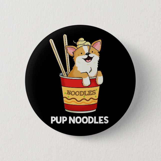 Pup Noodles Funny Cup Noodles Pun Dark BG 6 Cm Round Badge (Front)