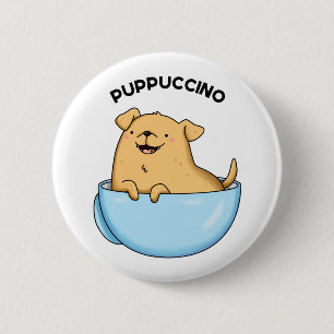 Pup-puccino Funny Cappuccino Pun 6 Cm Round Badge