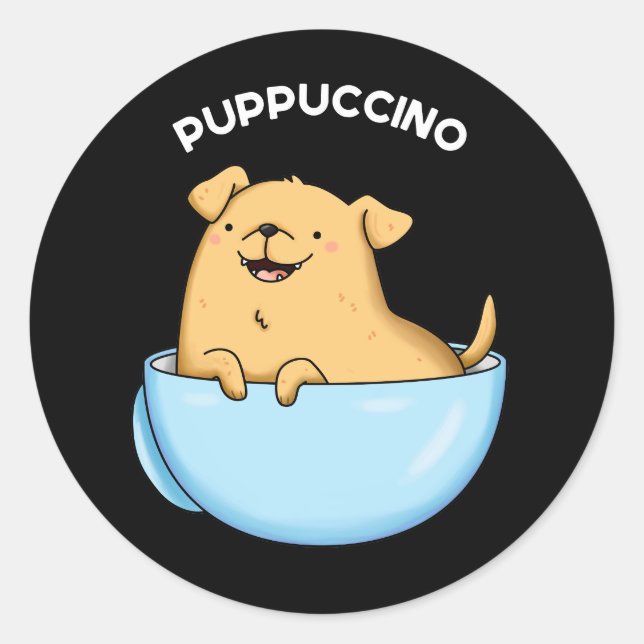 Pup-puccino Funny Cappuccino Pun Dark BG Classic Round Sticker (Front)