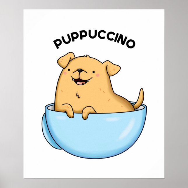 Pup-puccino Funny Dog Cappuccino Pun Poster (Front)