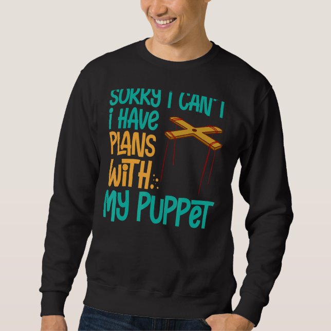 Puppeteer Doll Ventriloquist Puppet Theatre Puppet Sweatshirt (Front)