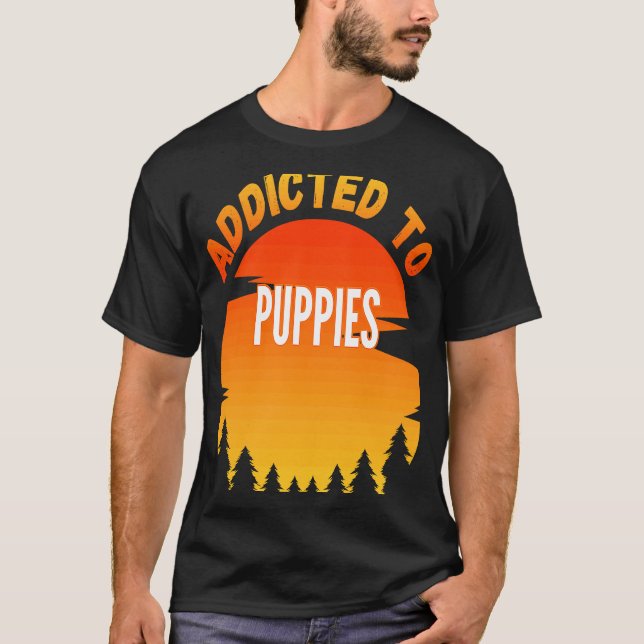 Puppies  Addicted to Puppies T-Shirt (Front)