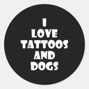 Puppy Dog Tattoo Quote Funny Birthday Gift  Classic Round Sticker