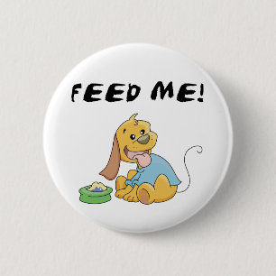 Puppy Feed Me Tshirts and Gifts 6 Cm Round Badge
