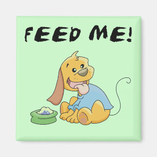 Puppy Feed Me Tshirts and Gifts Magnet
