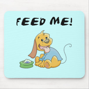 Puppy Feed Me Tshirts and Gifts Mouse Pad