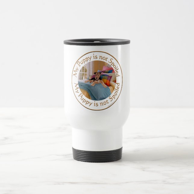 Puppy is Not Spoiled Travel Mug (Center)