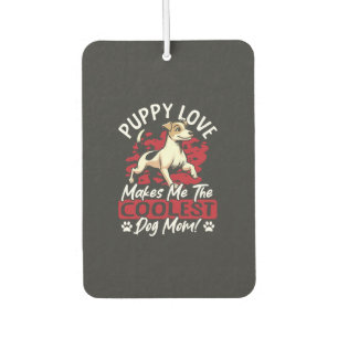 Puppy Love the Coolest Dog Mum! My Mum Is Cool Dog Car Air Freshener