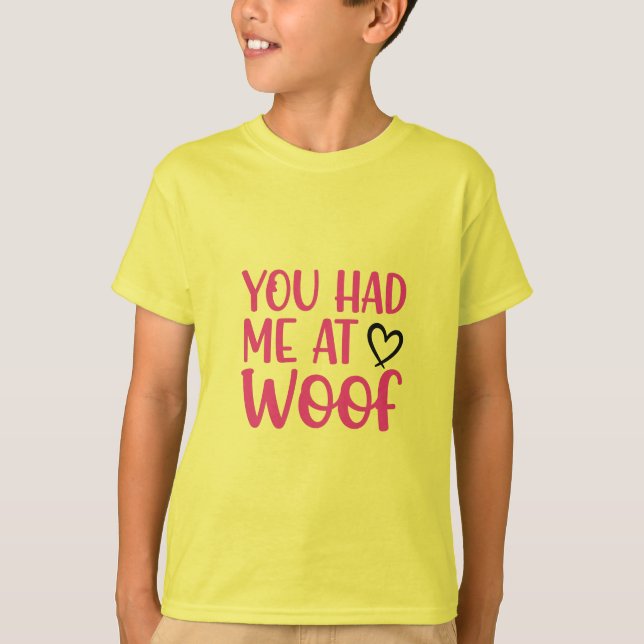Puppy Love Vibes: You Had Me at WOOF  T-shirt  (Front)