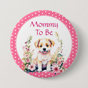 Puppy Themed Mummy to Be Baby Shower 7.5 Cm Round Badge