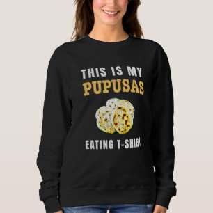 Pupusas Salvadoran Love Food Comida El Salvador Gu Sweatshirt