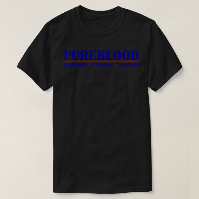 Pure Blood Unmasked Unvaxxed Unafraid Anti Vaccine T-Shirt (Design Front)