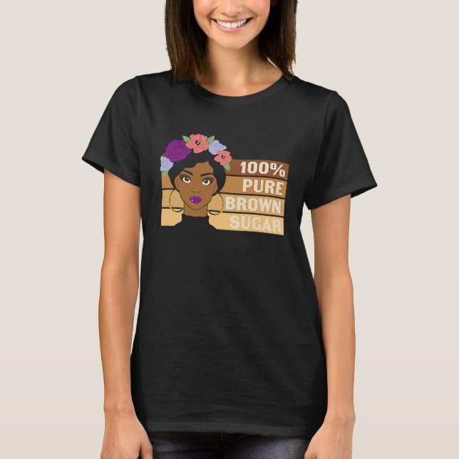 Pure Brown Sugar Girl Black History BHM African T-Shirt (Front)