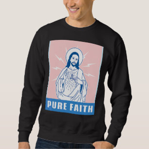 Pure Faith  Jesus Christ Church Religion Catholic  Sweatshirt