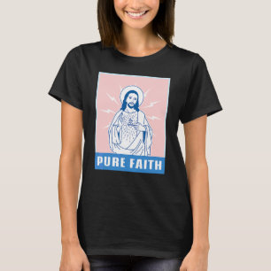 Pure Faith  Jesus Christ Church Religion Catholic  T-Shirt