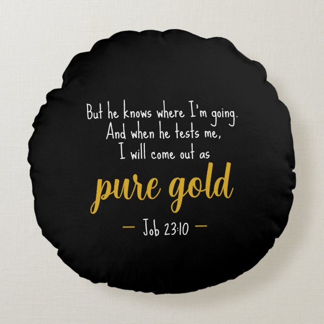 Pure Gold Job 23:10 Scripture Round Pillow (Front)