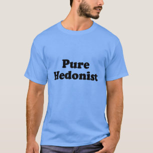 Pure Hedonist T-Shirt