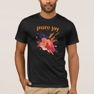 "Pure Joy, pure you.” Positive Vibes Street Wear  T-Shirt