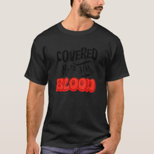 Purely Positive Covered by His blood Christian T-Shirt