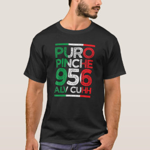 Puro Pinche 956 Alv Cuhh mexican flag colours dist T-Shirt