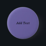 Purple Custom Add Text Create Your Own 6 Cm Round Badge<br><div class="desc">Purple Custom Add Text Create Your Own button</div>