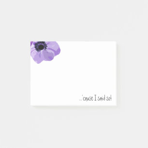 Purple Flower 'Cause I Said So Post-it® 4 x 3 Post-it Notes