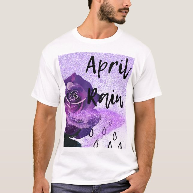 Purple rose with the words "April Rain"  T-Shirt (Front)