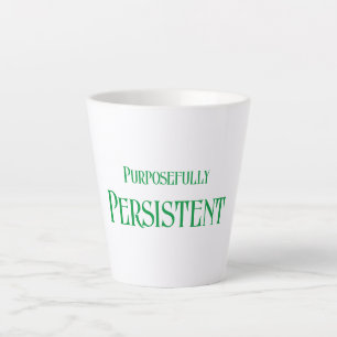 Purposefully Persistent Latte Mug