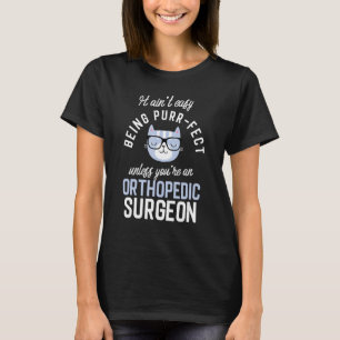 Purr Fect Orthopaedic Surgeon Doctors Idea T-Shirt