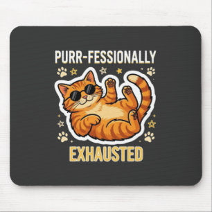Purr-fessionally Exhausted Funny Lazy Cat T-Shirt Mouse Pad