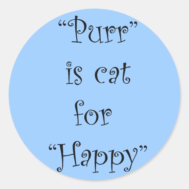purr is cat for happy classic round sticker (Front)