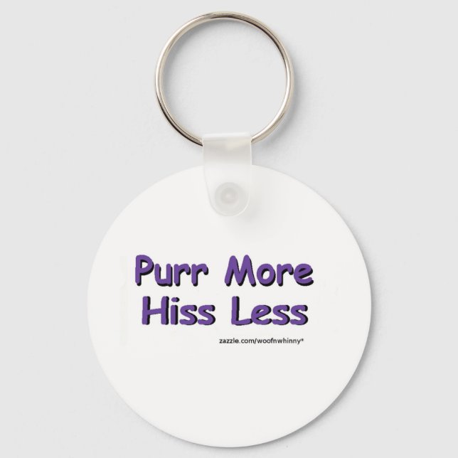 Purr More, Hiss Less Key Ring (Front)