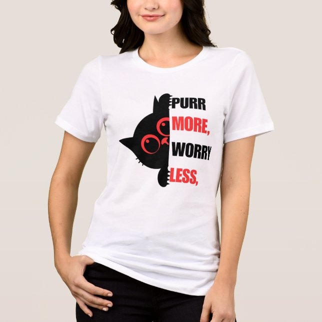 Purr More Worry Less Funny Cat Shirt (Front)