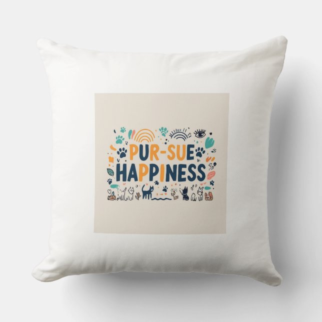 "Purr-sue Happiness." Cushion (Front)