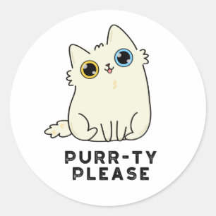 Purr-ty Please Funny Kitty Cat Pun  Classic Round Sticker