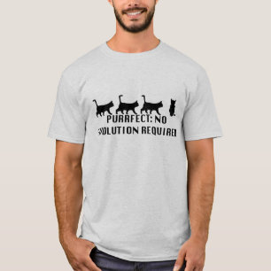 Purrect : No evolution Required T-Shirt