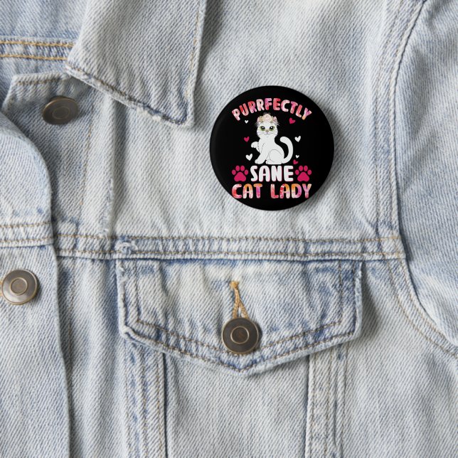 Purrfectly Sane Cat Lady 6 Cm Round Badge (In Situ)