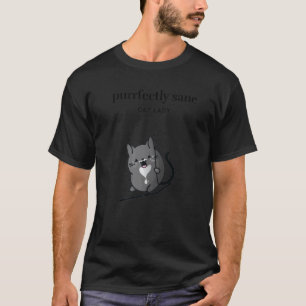 Purrfectly Sane Cat Lady Black Tuxedo Cat on Swin T-Shirt