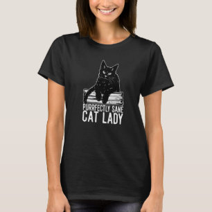 Purrfectly Sane Cat Lady  cat  and book nerd T-Shirt