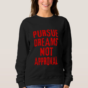 Pursue Dreams Not Approval - Red Distressed Letter Sweatshirt