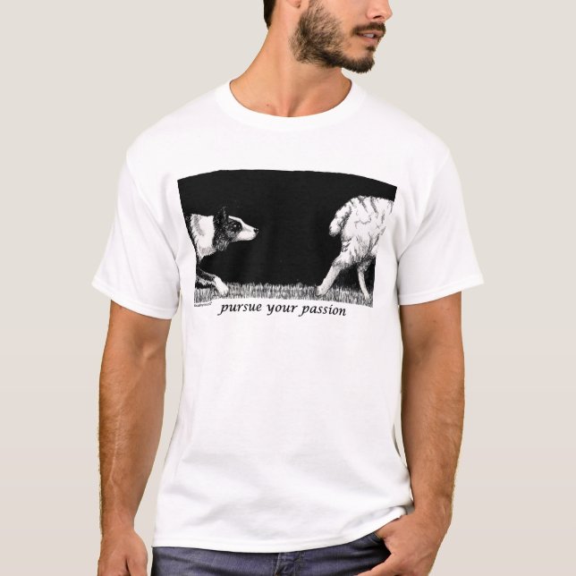 Pursue your passion Border Collie T-Shirt (Front)