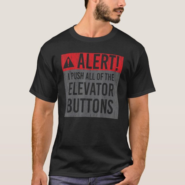 Push All Of The Elevator Button Mechanic  Elevator T-Shirt (Front)